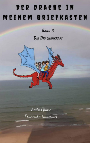 Anita Glunz: Der Drache in meinem Briefkasten