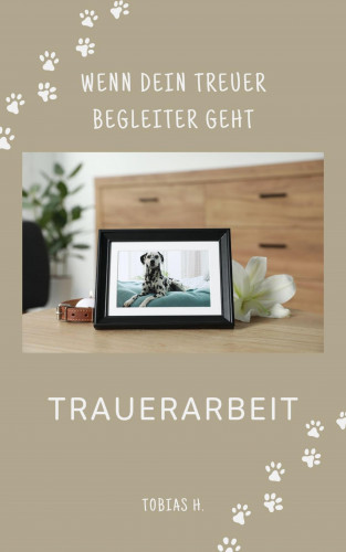 Tobias Hopfmüller: Trauerarbeit - wenn dein treuer Begleiter geht