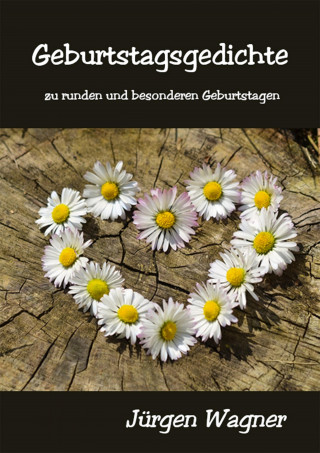 Jürgen Wagner: Geburtstagsgedichte