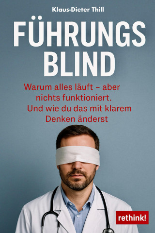 Klaus-Dieter Thill: Führungsblind