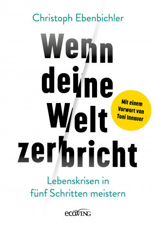 Christoph Ebenbichler: Wenn deine Welt zerbricht