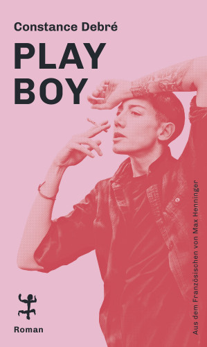 Constance Debré: Play Boy