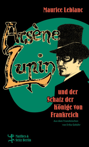 Maurice Leblanc: Arsène Lupin und der Schatz der Könige von Frankreich