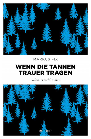 Markus Fix: Wenn die Tannen Trauer tragen