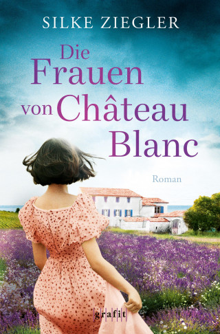 Silke Ziegler: Die Frauen von Château Blanc