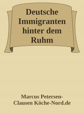 Marcus PC Petersen - Clausen: Deutsche Immigranten hinter dem Ruhm
