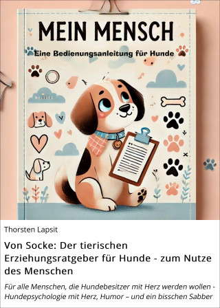 Thorsten Lapsit: Von Socke: Der tierischen Erziehungsratgeber für Hunde - zum Nutze des Menschen