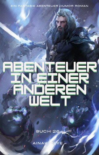Ainak Dlye: Abenteuer in Einer Anderen Welt:Ein Fantasie Abenteuer Humor Roman(Buch 26)