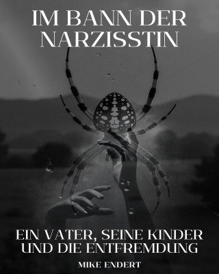 Mikee Endert: Im Bann der Narzisstin