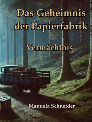 Manuela Schneider: Das Geheimnis der Papierfabrik - Vermächtnis