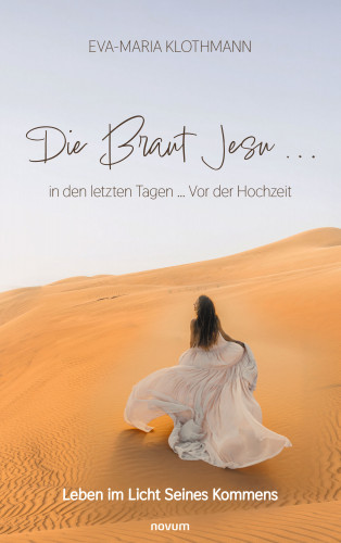 Eva-Maria Klothmann: Die Braut Jesu ... in den letzten Tagen ... Vor der Hochzeit