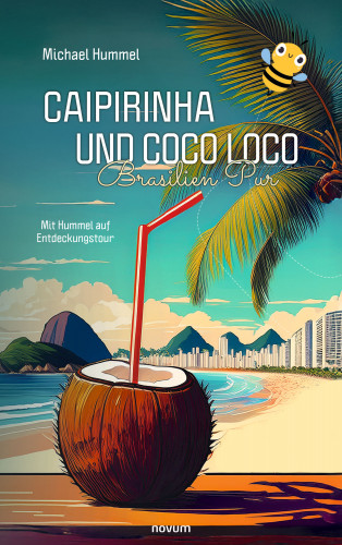 Michael Hummel: Caipirinha und Coco Loco – Brasilien Pur