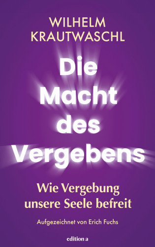 Wilhelm Krautwaschl: Die Macht des Vergebens