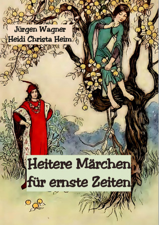 Jürgen Wagner: Heitere Märchen für ernste Zeiten