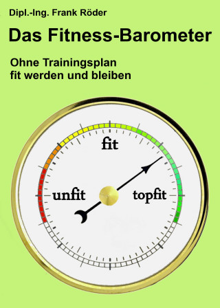 Dipl.-Ing. Frank Röder: Das Fitness-Barometer