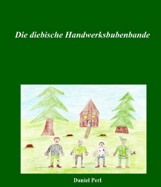 Daniel Perl: Die diebische Handwerksbubenbande