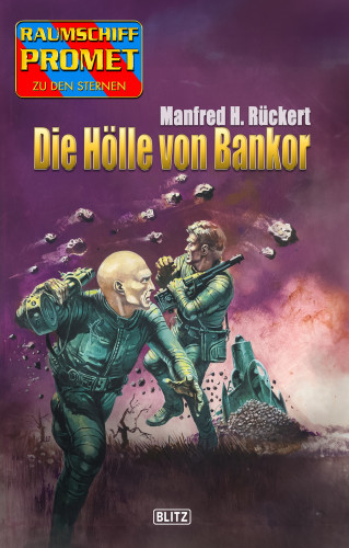 Manfred H. Rückert: Raumschiff Promet - Zu den Sternen 50: Die Hölle von Bankor