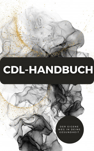 JAMES THOMAS BATLER: CDL-Handbuch – Der eigene Weg in deine Gesundheit