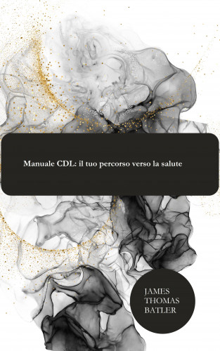 James Thomas Batler James Thomas Batler: Manuale CDL: il tuo percorso verso la salute