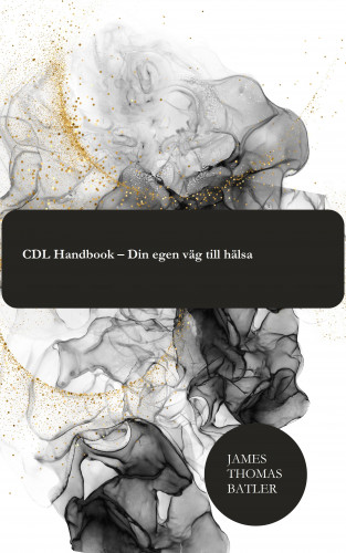 JAMES THOMAS BATLER: CDL Handbook – Din egen väg till hälsa