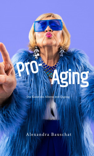 Alexandra Bauschat: Pro-Aging