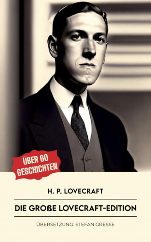 H. P. Lovecraft: Die große Lovecraft-Edition