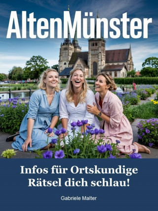 Gabriele Malter: Altenmünster - Infos für Ortskundige – Rätsel dich schlau!
