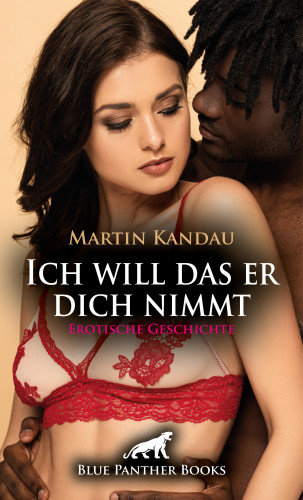 Martin Kandau: Ich will das er dich nimmt | Erotische Geschichte