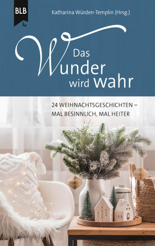 Katharina Würden-Templin, Ursula Schröder, Harry Voß, Oliver Helmers, Floriane Preusker, Uta Förster, Ronald Dunckert, Iris Voß, Susanne Koch, Karin Baltensperger, Miriam Guillard, Christel Brodbeck, Burkhard Meißner, Anneli Klipphahn: Das Wunder wird wahr