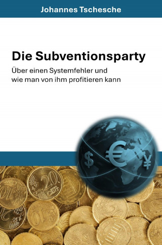 Johannes Tschesche: Die Subventionsparty