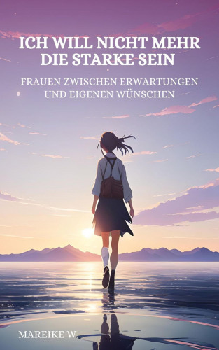 Mareike W.: Ich will nicht mehr die Starke sein