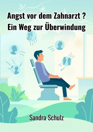 Sandra Schulz: Angst vor dem Zahnarzt ?