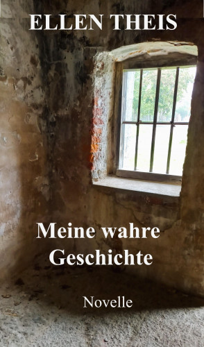 Ellen Theis: Meine wahre Geschichte