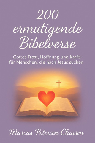 Marcus PC Petersen - Clausen: 200 ermutigende Bibelverse