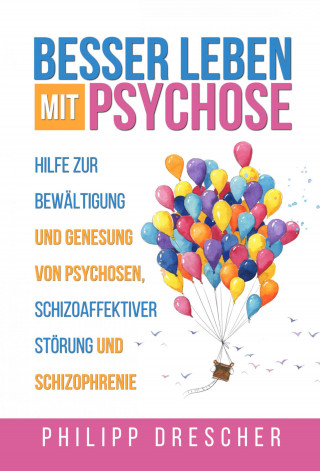 Philipp Drescher: Besser leben mit Psychose