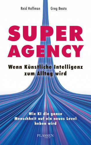 Reid Hoffman, Greg Beato: Superagency: Wenn Künstliche Intelligenz zum Alltag wird