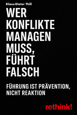 Klaus-Dieter Thill: Wer Konflikte managen muss, führt falsch