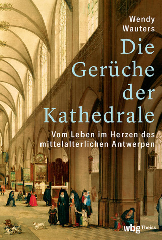 Wendy Wauters: Die Gerüche der Kathedrale