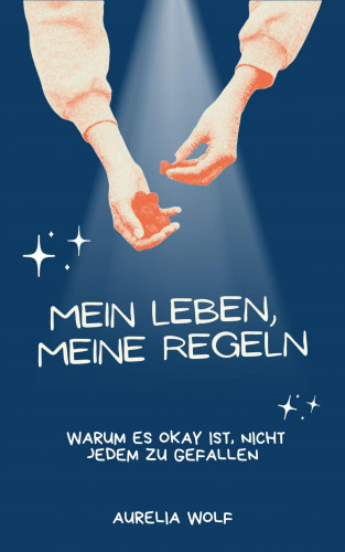 Aurelia Wolf: Mein Leben, Meine Regeln