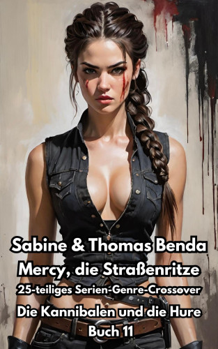 Sabine u. Thomas Benda: Mercy, die Straßenritze – Buch 11 – Die Kannibalen und die Hure