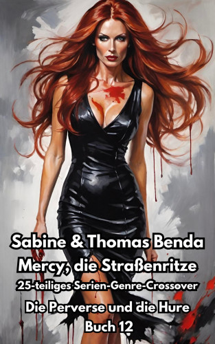 Sabine u. Thomas Benda: Mercy, die Straßenritze – Buch 12 – Die Perverse und die Hure