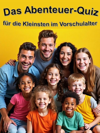 Ilona Kreuzer: Das Abenteuer-Quiz für die Kleinsten im Vorschulalter