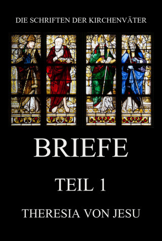 Theresia von Jesu: Briefe, Teil 1