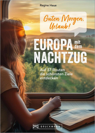 Regine Heue: Guten Morgen, Urlaub! Europa mit dem Nachtzug
