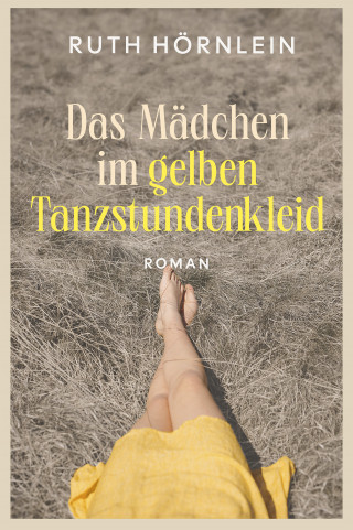 Ruth Hörnlein: Das Mädchen im gelben Tanzstundenkleid
