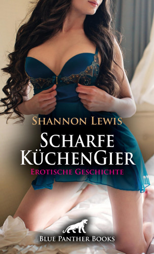 Shannon Lewis: Scharfe KüchenGier | Erotische Geschichte