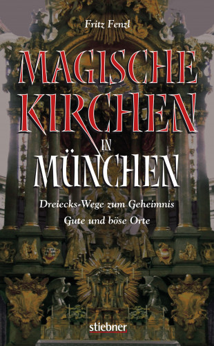 Fritz Fenzl: Magische Kirchen in München