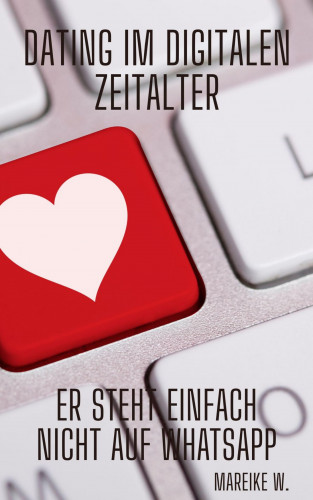 Mareike W.: Dating im digitalen Zeitalter