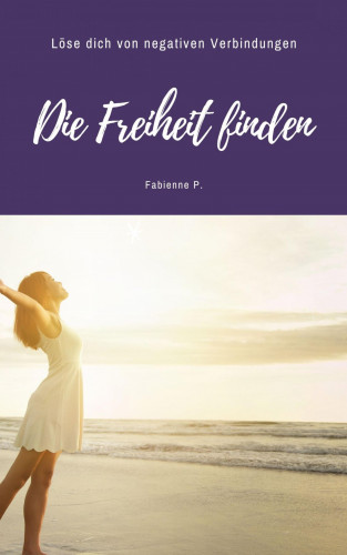 Fabienne P.: Die Freiheit finden