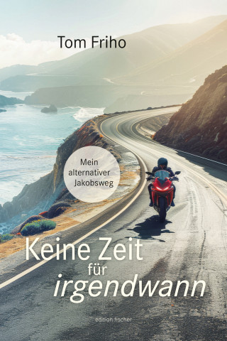 Tom Friho: Keine Zeit für irgendwann